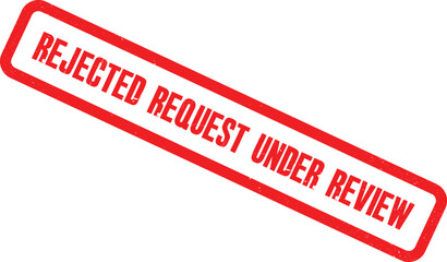 A rejected request under review is stamped on a white background