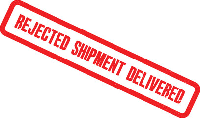Rejected shipment delivered with red stamp on white background