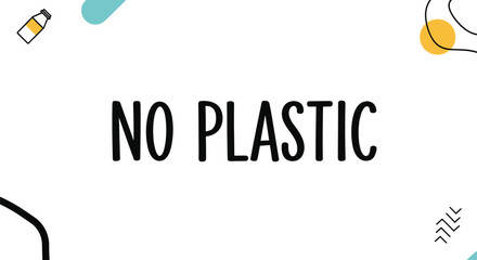 Graphic design with bold black text reading no plastic accompanied by abstract shapes and a bottle icon for environmental awareness.