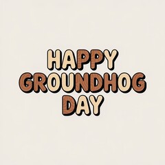 Happy Groundhog Day Text Typography on plain background