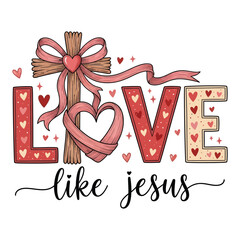Love Like Jesus Christian Valentine Illustration with Cross and Hearts