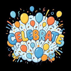 Celebrate text with balloons and confetti.