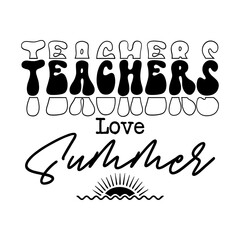 Teachers Love Summer SVG 