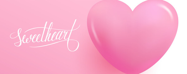 Sweetheart. Romantic banner with 3d pink glossy heart for wedding or Valentine's Day holiday greetings and invitations. Vector illustration.