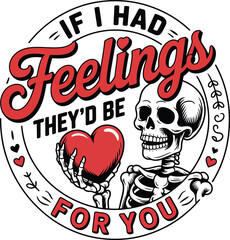 IF I had feelings, they&rsquo;d be for you.