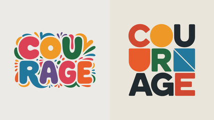 the image displays the word courage in two distinct stylistic presentations one vibrant and floral the other bold and geometric high quality professional detailed modern elegant