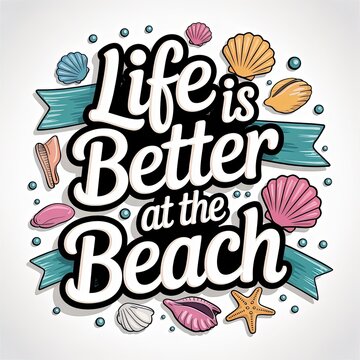 Life is better at the beach quote with seashells
