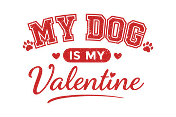 Fototapeta premium My Dog Is My Valentine Cute Pet Love Typography With Paw Icons