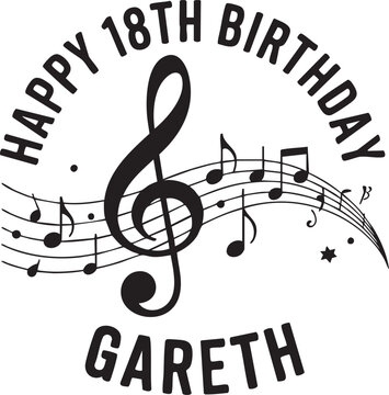 Happy 18th birthday gareth graphic features a large treble clef surrounded by musical notes and staff lines on a white background symbolizing a celebration of music and young adulthood.