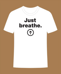 Minimalist White T-Shirt Design with Just Breathe Quote and Up Arrow Icon