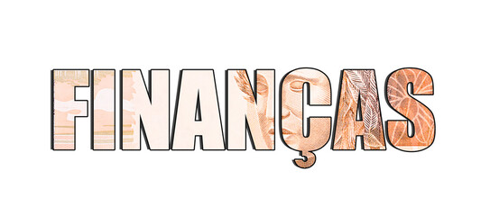 word: finance, on white background with Brazilian money banknote effect