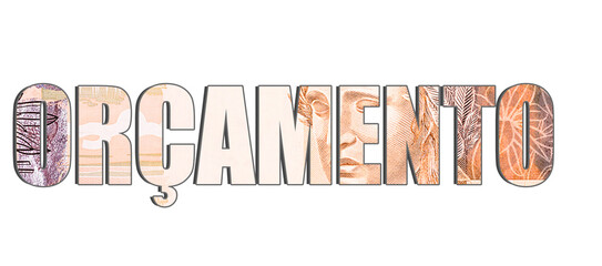 word: budget, on white background with Brazilian money banknote effect