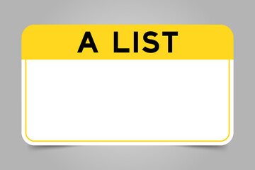 Label banner that have yellow headline with word a list and white copy space, on gray background