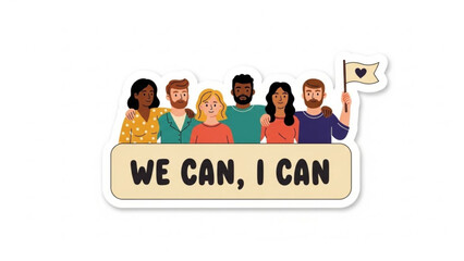 Diverse group of people standing together with empowering message on sticker
