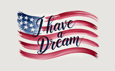 Fototapeta premium I Have a Dream typography in artistic writing style symbolizing equality and civil rights