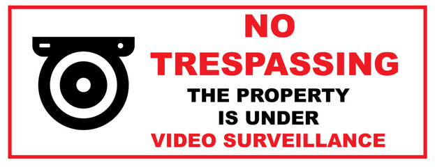 No trespassing, this Property is Protected by Video Surveillance, No Trespassing Protected by Video Surveillance Sign