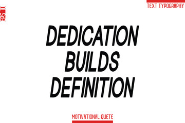 Obraz premium Dedication Builds Definition -Fitness and Gym Workout Motivational Quotes Modern Bold Text Typography