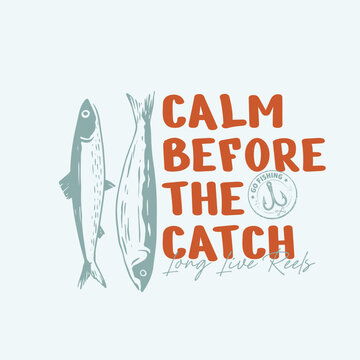Vintage Calm Before the Catch Fishing Typography T Shirt Design with Hand Drawn Fish Illustration