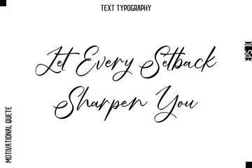 Let Every Setback Sharpen You  -Courageous Life Quote Text Typography Style for Risk Takers