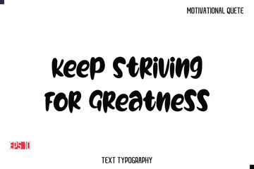 Fototapeta premium Keep Striving For Greatness -Motivational Message Vector Typography Trendy Bold Lettering