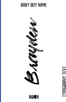 Brayden -Baby Boy Names Grunge Brush Typography Text Hand Drawn Lettering Vector