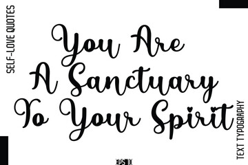 You Are A Sanctuary To Your Spirit    -Self-Love Handwritten Cursive Calligraphy Lettering Quote Vector
