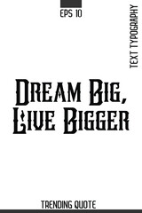 Obraz premium Dream Big, Live Bigger -Minimalist Trending Retro Style Typography Lettering Quote for T-Shirt Vector Design