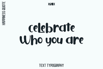 Obraz premium Celebrate Who You Are -Self-Love Retro Style Typography Lettering Quote Vector for Modern Inspirational Lifestyle
