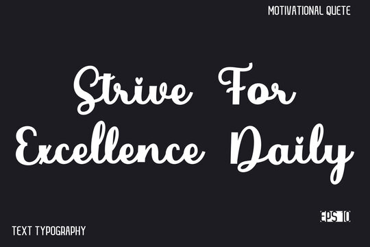 Strive For Excellence Daily  -Inspirational Design Vector Typography Illustration