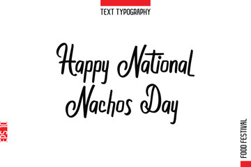 Obraz premium Happy National Nachos Day --Food Festival Name In Stylish Typescript Handwritten Lettering