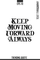 Fototapeta premium Keep Moving Forward Always -Minimalist Trending Retro Style Typography Lettering Quote for T-Shirt Vector Design