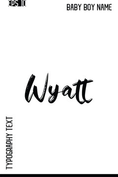 Wyatt   -Boy Names Stylish Brush Typography Text Lettering Vector Design