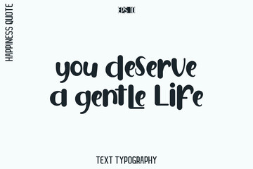 You Deserve A Gentle Life  -Self-Love Retro Style Typography Lettering Quote Vector for Modern Inspirational Lifestyle