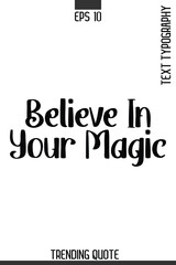 Believe In Your Magic   -Minimalist Trending Retro Style Typography Lettering Quote for T-Shirt Vector Design
