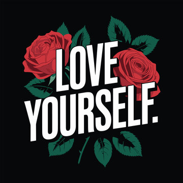 Red roses with green leaves and love yourself text on black background