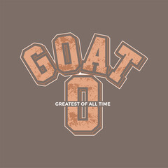 Fototapeta premium GOAT, Greatest of All Time, typography tee shirt design. Motivation and inspirational quote. Clothing,t shirt, apparel and other uses Vector print, typography, poster.