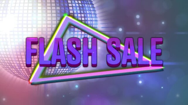 Animation of flash sale text over neon triangle and mirror disco ball