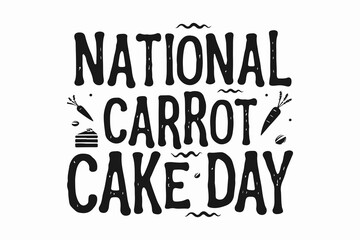 NATIONAL CARROT CAKE DAY vector illustration isolated 