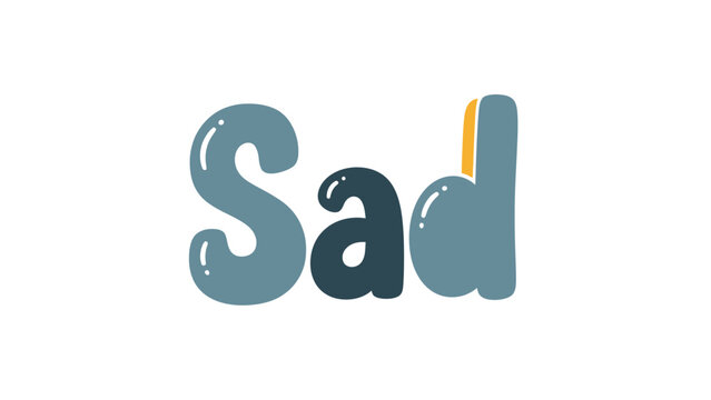 The word "Sad" in bubble letters with highlights, in shades of blue and an orange accent