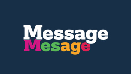 Message" text graphic word repeated in different colors, stacked on a dark blue background
