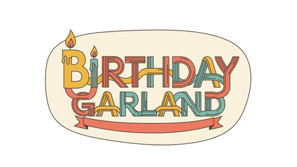A retro birthday greeting. "Birthday Garland" text in various colors and fonts with candles and ribbon