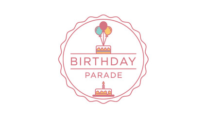 A circular graphic with "Birthday Parade" text, balloons, and cake elements