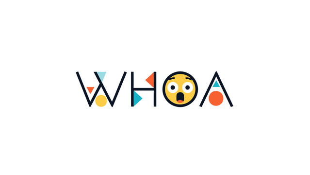 Bold, geometric word "WHOA" with surprised emoji "O". Background is white