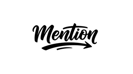 Black handwritten "Mention" with a curved underline leading into an arrow, on a white background