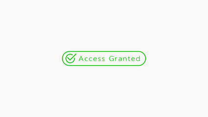A clean on a white background a rounded rectangular button with the text Access Granted and a green checkmark inside a circle, signifying successful authorization and entry. Keywords: access