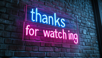 Glowing neon sign reads Thanks for Watching on dark brick wall. Blue and pink light shows gratitude. Modern sign on background says goodbye to viewers
