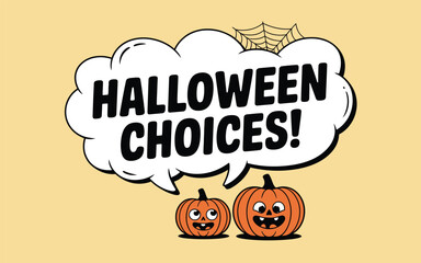 Cute Halloween Pumpkins with Halloween Choices Speech Bubble and Spider Web, Festive Vector Illustration