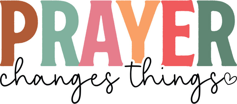 Prayer Changes Things