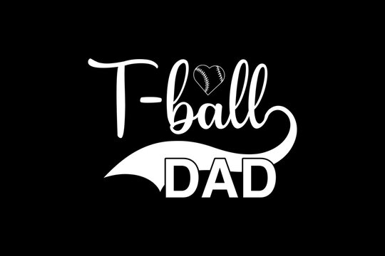 T-ball dad svg quotes typography t-shirt design for cricut.
