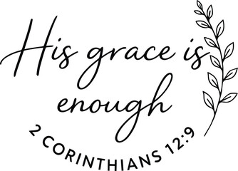 His Grace Is Enough 2 Corinthians 12 9 Christian Handwritten Typography Quote With Leaf Isolated On White Background